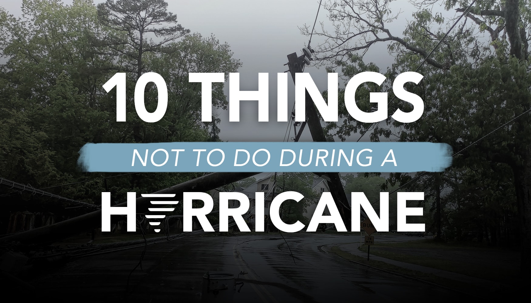 10 Things Not to Do During a Hurricane Deployed Resources